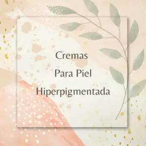 Piel Hiperpigmentada
